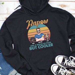 Papaw Like A Regular Papa But Cooler - Personalized Shirt - Gift For Dog Lovers - Shirts - GoDuckee