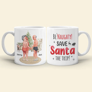 Be Naughty! Save Santa The Trip! Personalized Coffee Mug- Gift For Him/ Gift For Her- Naughty Old Couple Coffee Mug - Coffee Mug - GoDuckee