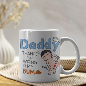 Thanks For Wiping My Bum Personalized Coffee Mug, Funny Gift For Father's Day - Coffee Mug - GoDuckee