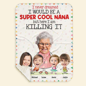 I Never Dreamed I Would Be A Super Cool Nana, Gift For Grandparents, Personalized Blanket, Custom Photo Blanket - Blanket - GoDuckee