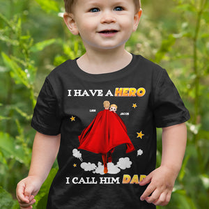 Personalized Gifts For Kids Shirt I Have A Hero I Call Her Dad 02QHPU310124HH - 2D Shirts - GoDuckee