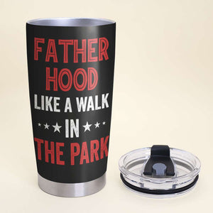 Fatherhood Like A Walk In The Park, Personalized Tumbler, Gift For Dad, Father's Day Gift - Tumbler Cup - GoDuckee