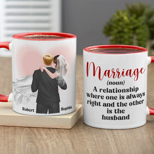 Marriage A Relationship Where One Is Always Right-Gift For Couples-Personalized Coffee Mug- Wedding Gifts - Coffee Mug - GoDuckee