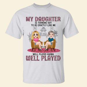 My Daughter Is Turning Out To Be Exactly Like Me- Personalized Shirt- Gift For Funny Mom- Mom And Daughter Shirt - Shirts - GoDuckee
