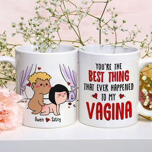 You're The Best Thing That Ever Happen To My Vagina, Gift For Couple, Personalized Mug, Funny Couple Mug, Couple Gift - Coffee Mug - GoDuckee