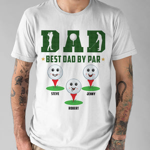 Father, Best Dad By Par, Personalized Shirt, Gifts For Dad - Shirts - GoDuckee
