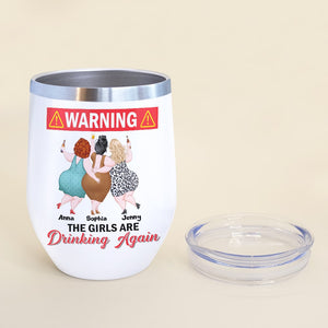 Warning! The Girls Are Drinking Again Personalized Chubby Besties Wine Tumbler Gift For Friend - Wine Tumbler - GoDuckee