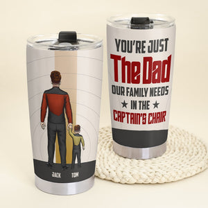You're Just The Dad Our Family Needs-TZ-TCTT-01natn110523hh Personalized Tumbler - Tumbler Cup - GoDuckee