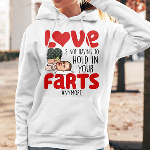 Love Is Not Having To Hold In Your Farts Anymore- Personalized Shirt- Funny Couple Gift- Custom Photo Shirt - Shirts - GoDuckee