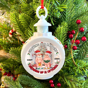 Growing Old Happens Growing Up Is Optional-Personalized LED Light Ornament-Gift For Christmas- Couple Gift - Ornament - GoDuckee