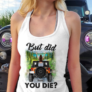 But Did You Die Personalized Car Shirt Gift For Her-01bhtn120722-ver2 - Shirts - GoDuckee