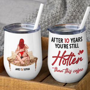 Couple, After 10 Years You're Still Hotter Than This Coffee, Personalized Mug, Couple Gifts - Coffee Mug - GoDuckee