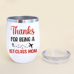 Mother, Thanks For Being A 1st Class Mom, Personalized Tumbler, Gift For Mother - Wine Tumbler - GoDuckee