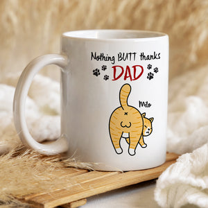 Nothing Butt Thanks Dad Personalized Cat Mom/Dad Mug, Gift For Cat Lovers - Coffee Mug - GoDuckee