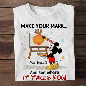 Make Your Mark And See Where It Takes You, Gift For Teacher, Personalized Shirt, Dotting Mouse Teacher Shirt, Back To School Gift 04NAHN070823 - Shirts - GoDuckee