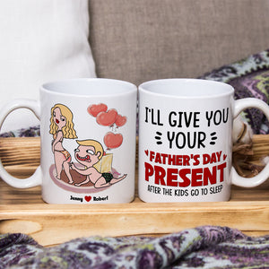 I Will Give You Your Father's Day Present, Gift For Husband Personalized Coffee Mug DR-WHM-01dnpo090523 - Coffee Mug - GoDuckee