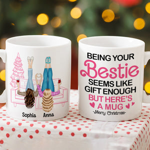 Being Your Bestie Seems Like Gift Enough, Personalized 02NATN231123 Coffee Mug, Christmas Gift For Bestie, Sister - Coffee Mug - GoDuckee