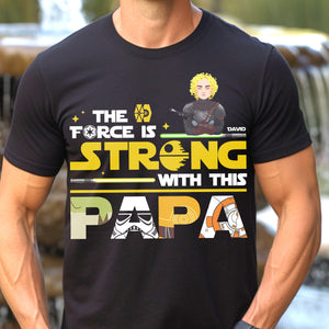 Personalized Gifts For Dad Shirt 022xqtn190325hg The Force Is Strong With This Dad - Shirts - GoDuckee