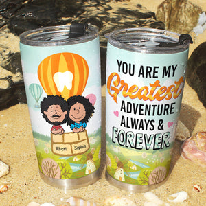 Personalized Gifts For Couple Tumbler 04xqqn110125hh You're My Greatest Adventure Always And Forever - Tumbler Cup - GoDuckee
