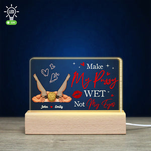 Make My Pussy Wet Not My Eyes, Gift For Him, Personalized Led Light, Funny Couple Led Light, Couple Gift - Led Night Light - GoDuckee
