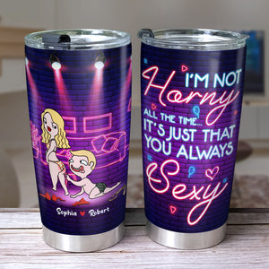 Romantic Couple, All The Time It's That You Always Sexy, Personalized Tumbler, Couple Gifts, Gifts For Her, Gifts For Him - Tumbler Cup - GoDuckee