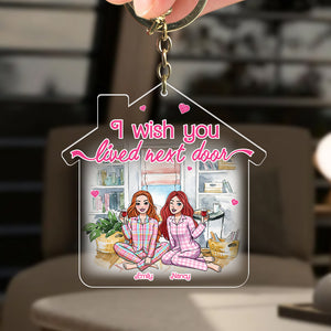Personalized Gifts For Best Friends Keychain Wish You Lived Next Door 03napu230224hh - Keychains - GoDuckee