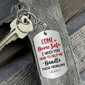 Come Home Safe, Gift For Him, Personalized Stainless Steel Keychain, Mom And Kids Keychain, Couple Gift - Keychains - GoDuckee