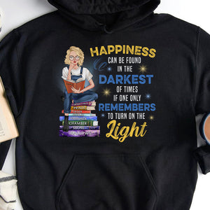 Happiness Can Be Found In The Darkest Of Times -Personalized Shirt-Gift For Book Lover-03htqn160823tm - Shirts - GoDuckee