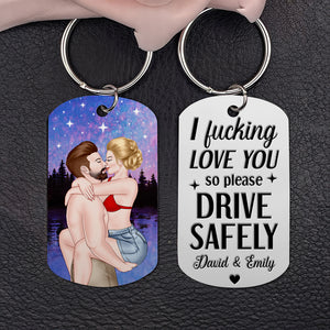 I Fucking Love You So Please Drive Safely- Personalized Stainless Steel Engraved Keychain - Gift For Him/Gift For Her- Couple Keychain - Keychains - GoDuckee
