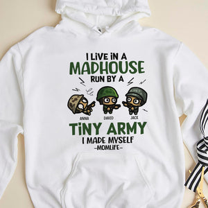 I Live In A Madhouse Run By A Tiny Army, Personalized Shirt, Gift For Mom - Shirts - GoDuckee