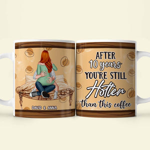 Personalized Gifts For Couple Coffee Mug You're Still Hotter Than This Coffee - Coffee Mug - GoDuckee