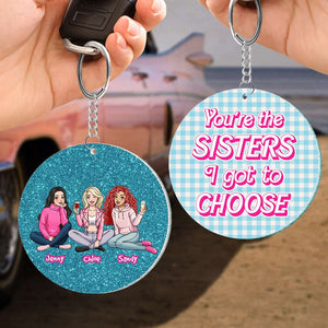 You're The Sisters I Got To Choose, Gift For Besties, Personalized Keychain, Drinking Sisters Keychain 04HTHN181223HH - Keychains - GoDuckee