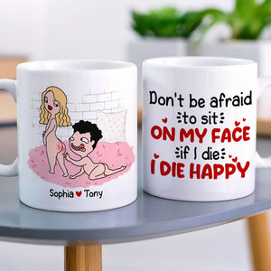 Don't Be Afraid To Sit On My Face Personalized Funny Coffee Mug Gift For Couple - Coffee Mug - GoDuckee