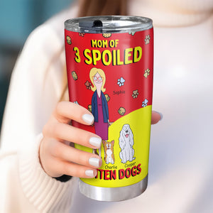 Personalized Gifts For Dog Lovers Tumbler, Mom Of A Spoiled Rotten Dog 03TGDT010425HG - Tumbler Cup - GoDuckee