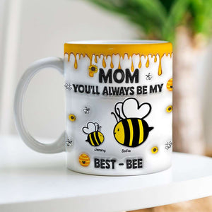 Personalized Gifts For Mom Coffee Mug, You'll Always Be My Best-Bee 01TGMH060325 - Coffee Mug - GoDuckee