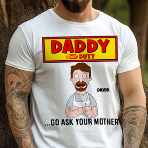 Personalized Gifts For Dad Shirt 05totn210325hg Daddy Off Duty - Go Ask Your Mother - Shirts - GoDuckee