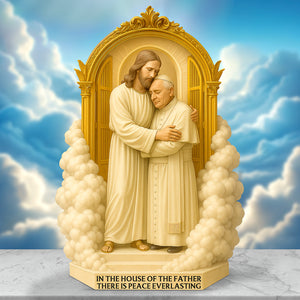 There Is Peace Everlasting - Pope Francis Plaque 02ohqn220425 - Shaped Plaques - GoDuckee