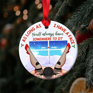 As Long As I Have A Face, Couple Gift, Personalized Ceramic Ornament, Funny Couple Ornament, Christmas Gift - Ornament - GoDuckee