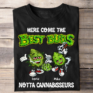 Here Come The Best Buds, Gift For Friends, Personalized Shirt, Funny Weedhead Shirt - Shirts - GoDuckee