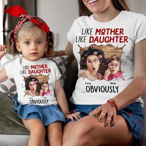 Like Mother Like Daughter Obviously, Personalized Shirt, Funny Parents and Kids Shirt - Shirts - GoDuckee