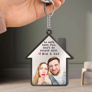 Be Safe, Have Fun, Don't Do Stupid Shit, Gift For Family, Personalized Keychain, Funny Custom Photo Family Keychain - Keychains - GoDuckee