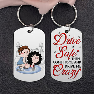 Drive Safe And Then Come Home Drive Me Crazy, Gift For Him, Personalized Stainless Steel Keychain, Funny Couple Keychain, Couple Gift - Keychains - GoDuckee