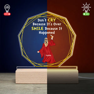 Don't Cry Because It's Over Smile - Personalized 3D Led Light Wooden Base - Graduation Gift - Led Night Light - GoDuckee