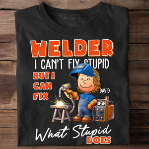 Personalized Gift For Welders Shirt I Can't Fix Stupid 02ACDT110125 - Shirts - GoDuckee