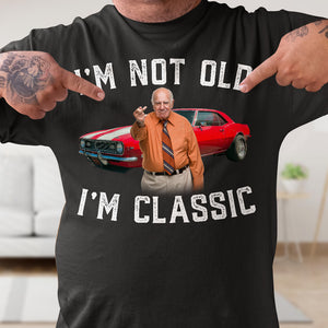 Custom Photo Gifts For Dad Shirt I'm Not Old I'm Classic - 2D Shirts - GoDuckee