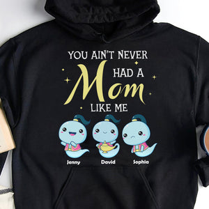 Personalized Gifts For Mom Shirt You Ain't Never Get A Mom Like Me 02natn300124 Mother's Day Gifts - 2D Shirts - GoDuckee