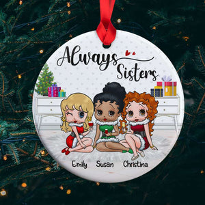 Always Sisters, Gift For Besties, Personalized Ornament, Christmas Best Friends Ceramic Ornament, Christmas Gift 02NAHN020823HH - Ornament - GoDuckee