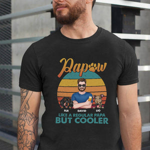 Papaw Like A Regular Papa But Cooler - Personalized Shirt - Gift For Dog Lovers - Shirts - GoDuckee