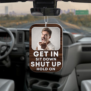 This Is My Car Get In, Shit Down, Shut Up, Hold On - Personalized Flat Car Ornament - Funny Gift For Car Owner - Ornament - GoDuckee