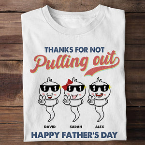 Dad Thanks For Not Pulling Out Personalized Shirt - Shirts - GoDuckee